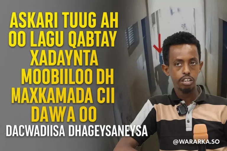 Askari Tuug ah oo Lagu Qabtay Xatooyo Moobilo ay Leeyihiin Dhaqaatiir Soomaaliyeed